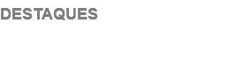 DESTAQUES